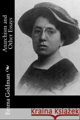 Anarchism and Other Essays Emma Goldman 9781518897702 Createspace - książka