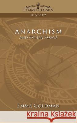 Anarchism and Other Essays Emma Goldman 9781596052819 INGRAM INTERNATIONAL INC - książka