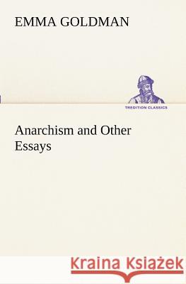 Anarchism and Other Essays Emma Goldman 9783849189228 Tredition Classics - książka