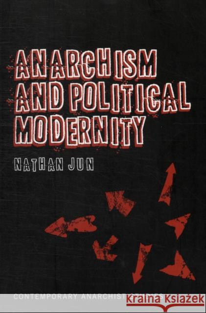 Anarchism and Political Modernity Nathan Jun 9781441166869  - książka