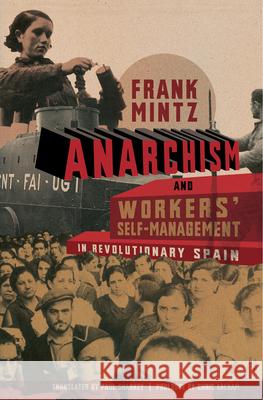 Anarchism and Workers' Self-Management in Revolutionary Spain Frank Mintz Paul Sharkey Chris Ealham 9781849350785 AK Press - książka