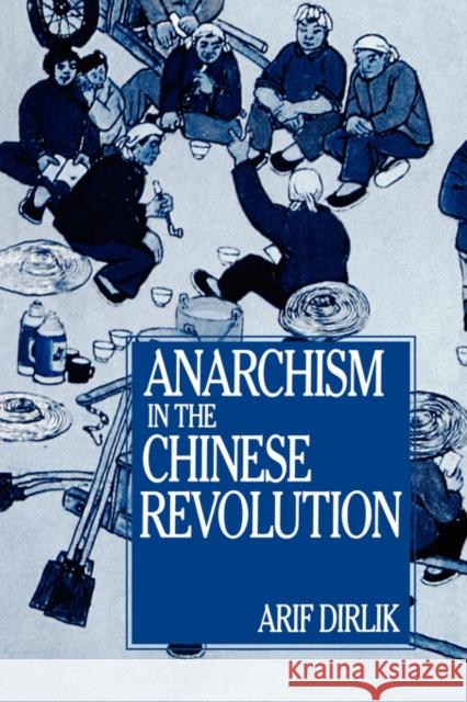 Anarchism in the Chinese Revolution Arif Dirlik 9780520082649 University of California Press - książka