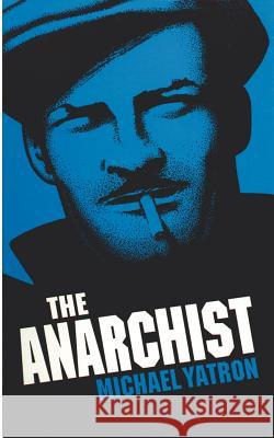 Anarchist Yatron, Michael 9781585004218 Authorhouse - książka