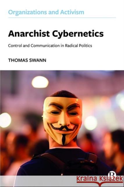 Anarchist Cybernetics: Control and Communication in Radical Politics Thomas Swann 9781529208788 Bristol University Press - książka