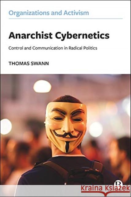 Anarchist Cybernetics: Control and Communication in Radical Politics Thomas (Loughborough University) Swann 9781529208795 Bristol University Press - książka