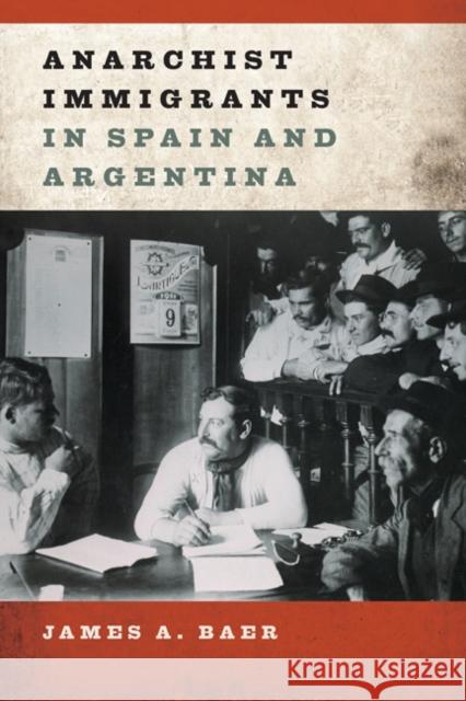 Anarchist Immigrants in Spain and Argentina James A. Baer 9780252038990 University of Illinois Press - książka