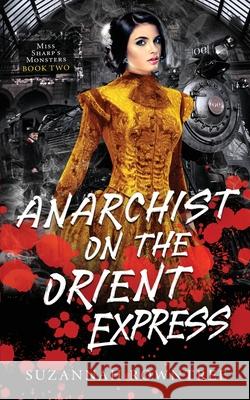 Anarchist on the Orient Express Suzannah Rowntree 9780994233974 Bocfodder Press - książka