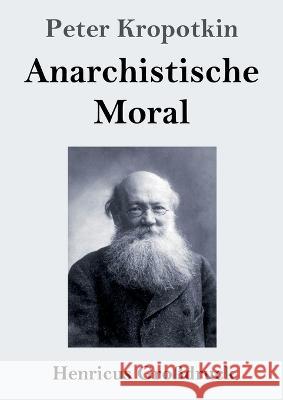 Anarchistische Moral (Großdruck) Kropotkin, Peter 9783847854517 Henricus - książka