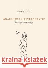 Anarchiwa i kryptografie Antoni Zając 9788378667391 Austeria - książka