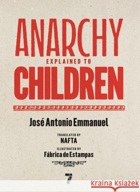 Anarchy Explained to Children Jose Antonio Emmanuel 9781644214497 Triangle Square - książka