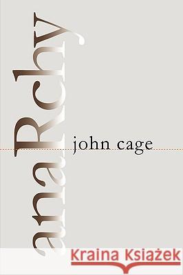 Anarchy: New York City-January 1988 John Cage 9780819564665 Wesleyan University Press - książka