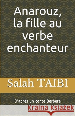 Anarouz, la fille au verbe enchanteur: D'après un conte Berbère Taibi, Salah 9798589466690 Independently published - książka