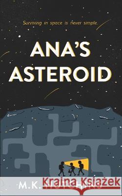 Ana's Asteroid M K Hutchins 9781953491442 Immortal Works LLC - książka