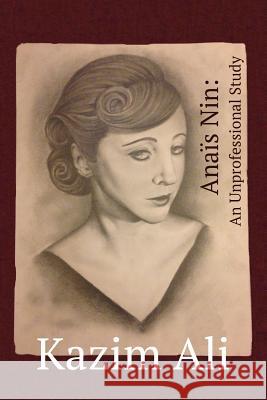 Anaïs Nin: An Unprofessional Study Ali, Kazim 9781939675378 Sundress Publications - książka