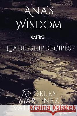 Ana's Wisdom - Leadership Recipes Mart 9781630651435 Pukiyari Editores/Publishers - książka