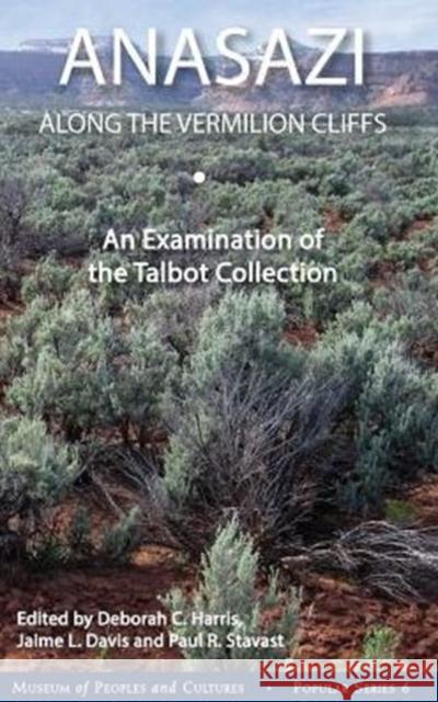 Anasazi Along the Vermilion Cliffs: An Examination of the Talbot Collection Harris, Deborah C. 9780985519803 Museum of Peoples and Cultures - książka