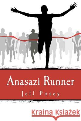 Anasazi Runner: a novel of identity and speed Posey, Jeff 9780615597126 Hot Water Press - książka