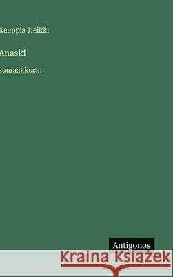 Anaski: suuraakkosin Kauppis-Heikki 9783563270134 Antigonos Verlag - książka