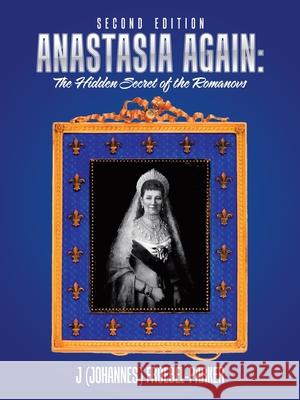 Anastasia Again: the Hidden Secret of the Romanovs: Second Edition J Froebel-Parker 9781728360058 Authorhouse - książka