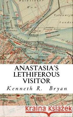 Anastasia's Lethiferous Visitor Kenneth R. Bryan 9781460942642 Createspace - książka