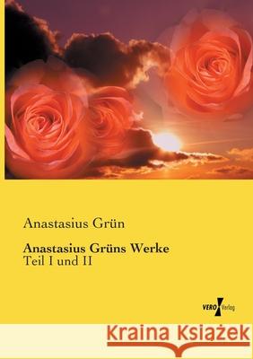 Anastasius Grüns Werke: Teil I und II Anastasius Grün 9783737216951 Vero Verlag - książka