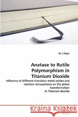 Anatase to Rutile Polymorphism in Titanium Dioxide Dr S. Riyas 9783639312126 VDM Verlag - książka