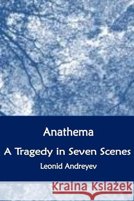 Anathema. A Tragedy in Seven Scenes Andreyev, Leonid 9781534759015 Createspace Independent Publishing Platform - książka