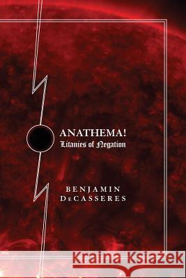 Anathema!: Litanies of Negation Benjamin Decasseres Kevin I. Slaughter Eugene O'Neill 9780988553620 Underworld Amusements - książka