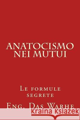 Anatocismo nei mutui: Le formule segrete Warhe, Eng Das 9781530622931 Createspace Independent Publishing Platform - książka