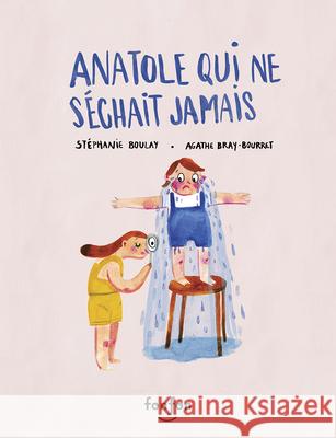Anatole Qui Ne S?chait Jamais St?phanie Boulay Agathe Bray-Bourret 9782923813738 Fonfon - książka
