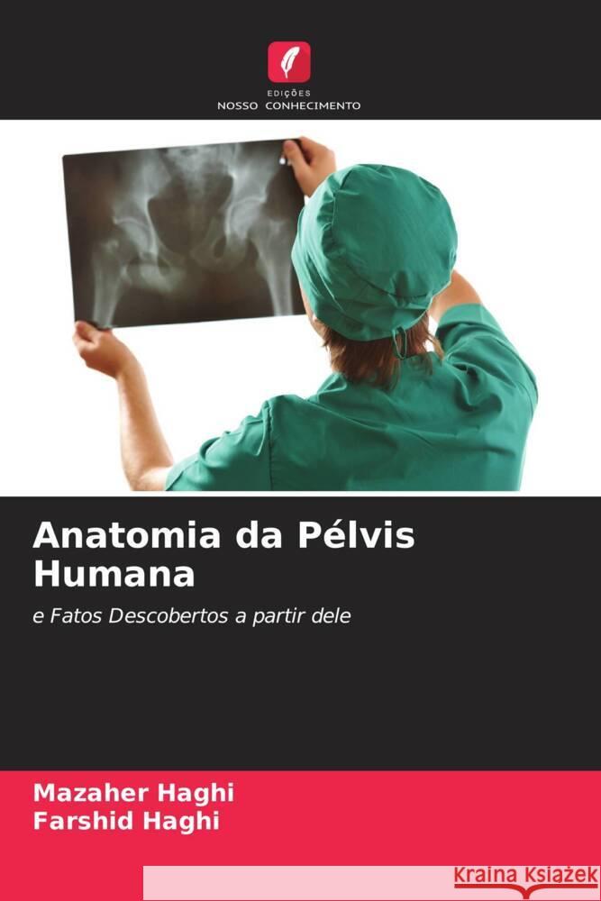Anatomia da Pélvis Humana Haghi, Mazaher, Haghi, Farshid 9786205580578 Edições Nosso Conhecimento - książka