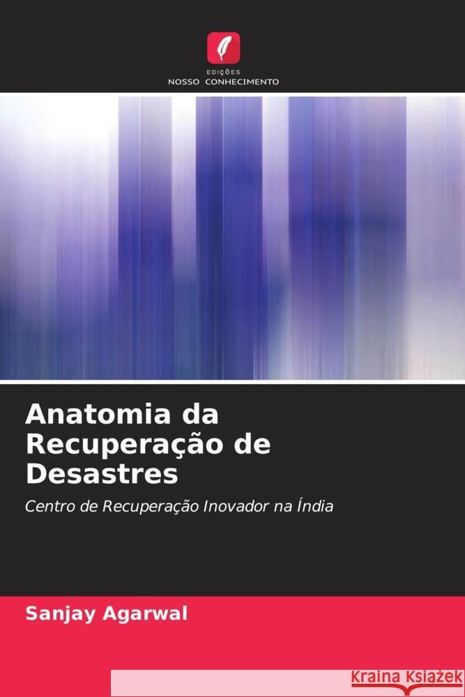 Anatomia da Recuperação de Desastres Agarwal, Sanjay 9786204675107 Edições Nosso Conhecimento - książka