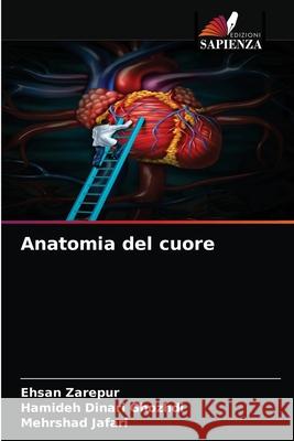 Anatomia del cuore Ehsan Zarepur Hamideh Dinar Mehrshad Jafari 9786204053905 Edizioni Sapienza - książka