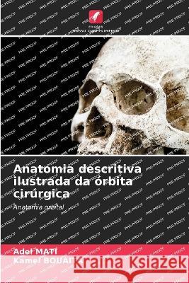 Anatomia descritiva ilustrada da orbita cirurgica Adel Mati Kamel Bouaita  9786206092230 Edicoes Nosso Conhecimento - książka