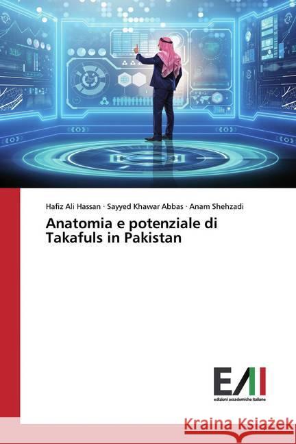 Anatomia e potenziale di Takafuls in Pakistan Hassan, Hafiz Ali; Abbas, Sayyed Khawar; Shehzadi, Anam 9786200832337 Edizioni Accademiche Italiane - książka