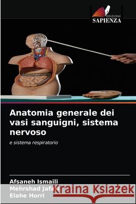 Anatomia generale dei vasi sanguigni, sistema nervoso Afsaneh Ismaili Mehrshad Jafari Elahe Horri 9786204035321 Edizioni Sapienza - książka