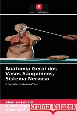 Anatomia Geral dos Vasos Sanguíneos, Sistema Nervoso Afsaneh Ismaili, Mehrshad Jafari, Elahe Horri 9786204035345 Edicoes Nosso Conhecimento - książka