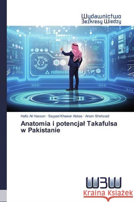 Anatomia i potencjal Takafulsa w Pakistanie Hassan, Hafiz Ali; Abbas, Sayyed Khawar; Shehzadi, Anam 9786200813916 Wydawnictwo Bezkresy Wiedzy - książka