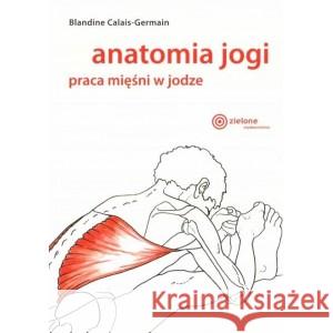 Anatomia jogi Blandine Calais-Germain 9788365852335 Zielone - książka