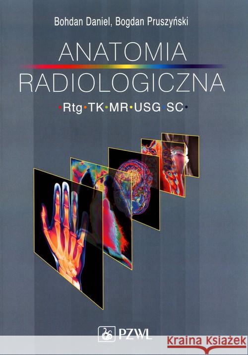 Anatomia radiologiczna RTG TK MR USG Daniel Bohdan Pruszyński Bogdan 9788320062526 PZWL - książka