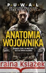 Anatomia wojownika Anna Robak-Reczek, Krzysztof Puwalski 9788311173316 Bellona - książka