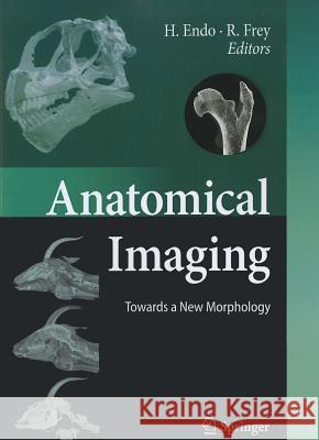 Anatomical Imaging: Towards a New Morphology Endo, Hideki 9784431998426 Not Avail - książka