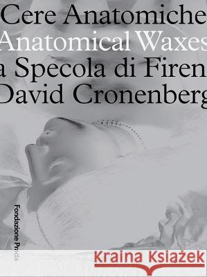 Anatomical Waxes: La Specola Di Firenza David Cronenberg David Cronenberg Mario Mainetti Claudia Corti 9788887029840 Fondazione Prada - książka