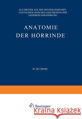 Anatomie Der Hörrinde: ALS Grundlage Des Physiologischen Und Pathologischen Geschehens Der Gehörswahrnehmung Crinis, Max De 9783642896125 Springer - książka