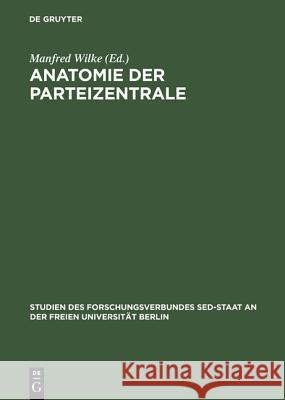 Anatomie der Parteizentrale Wilke, Manfred 9783050032207 Akademie Verlag - książka