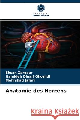 Anatomie des Herzens Ehsan Zarepur, Hamideh Dinari Ghozhdi, Mehrshad Jafari 9786204053875 Verlag Unser Wissen - książka