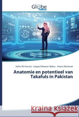 Anatomie en potentieel van Takafuls in Pakistan Hassan, Hafiz Ali; Abbas, Sayyed Khawar; Shehzadi, Anam 9786200601025 GlobeEdit - książka