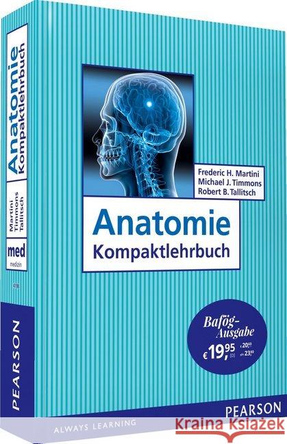 Anatomie Kompaktlehrbuch : Bafög-Ausgabe Martini, Frederic H.; Timmons, Michael J.; Tallitsch, Robert B. 9783868943375 Pearson Studium - książka