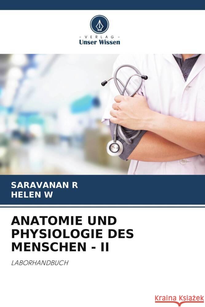 ANATOMIE UND PHYSIOLOGIE DES MENSCHEN - II R, SARAVANAN, W, HELEN 9786204835136 Verlag Unser Wissen - książka