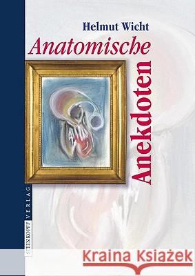 Anatomische Anekdoten Helmut Wicht 9783798518971 Steinkopff-Verlag Darmstadt - książka